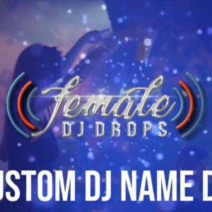 Custom DJ Name Drops | Female DJ Drops